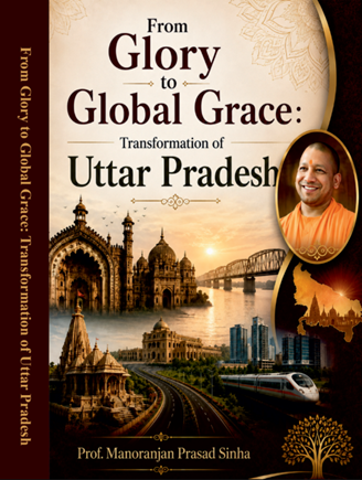 From Glory to Global Grace: Transformation of Uttar Pradesh