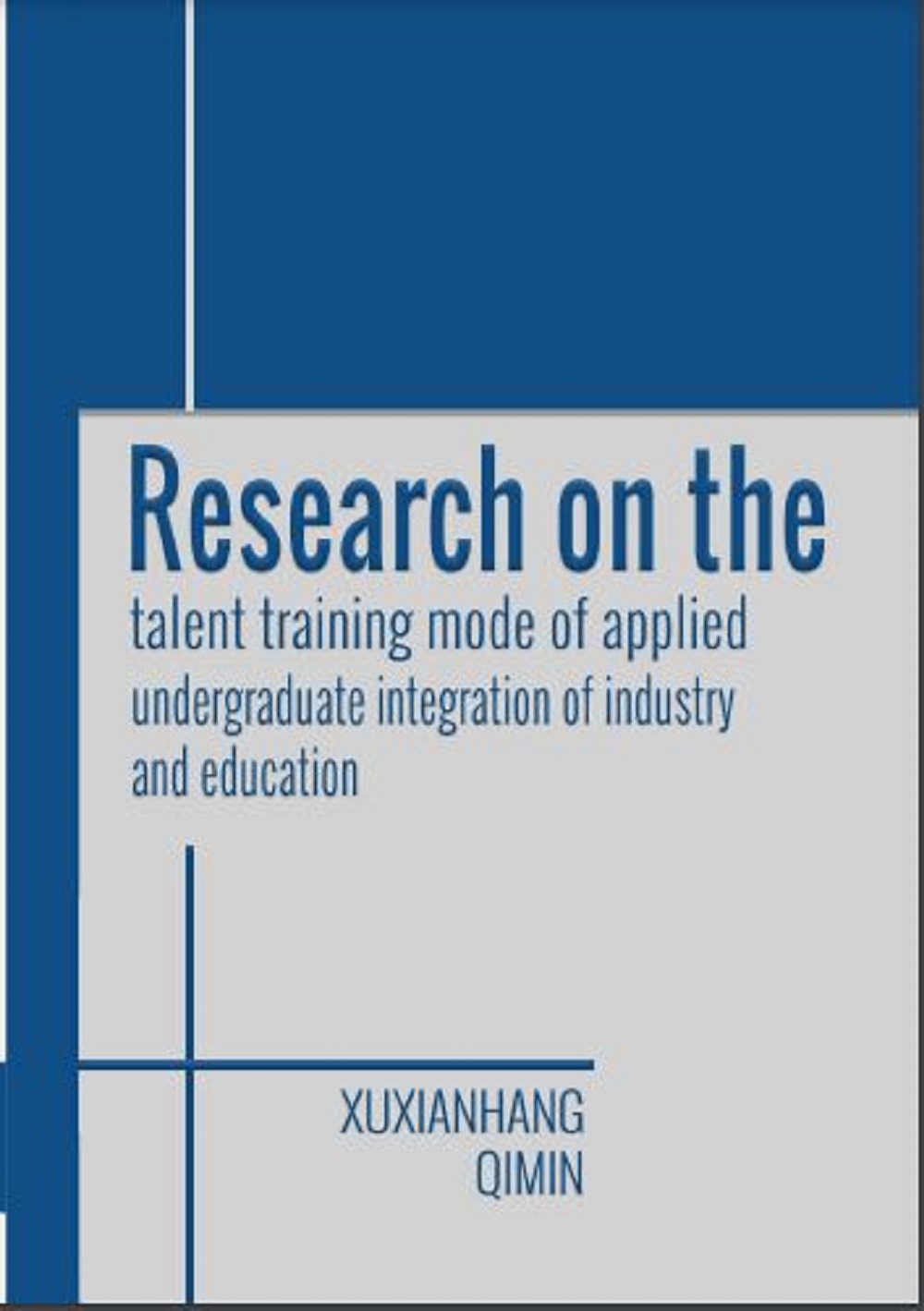 Research On The Talent Training Mode Of Applied Undergraduate Integration Of Industry And Education
