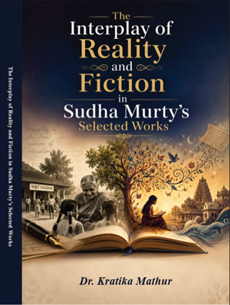 The Interplay of Reality and Fiction in Sudha Murty’s Selected Works