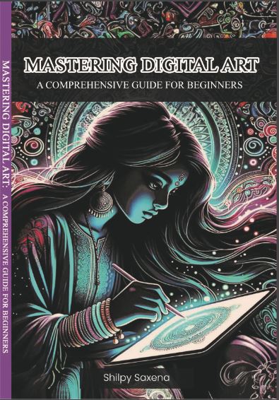 MASTERING DIGITAL ART A COMPREHENSIVE GUIDE FOR BEGINNERS