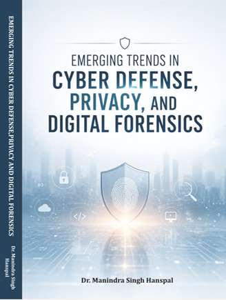 EMERGING TRENDS IN CYBER DEFENSE, PRIVACY, AND DIGITAL FORENSICS