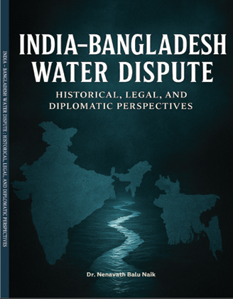 India–Bangladesh Water Dispute: Historical, Legal, and Diplomatic Perspectives