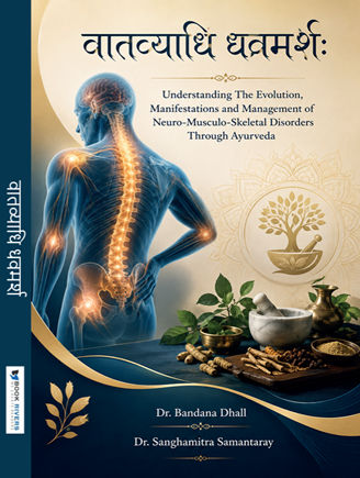 Vatavyadhi Dhavamarsh: Understanding the Evolution, Manifestations and Management of Neuro-musculo-skeletal Disorders through Ayurveda