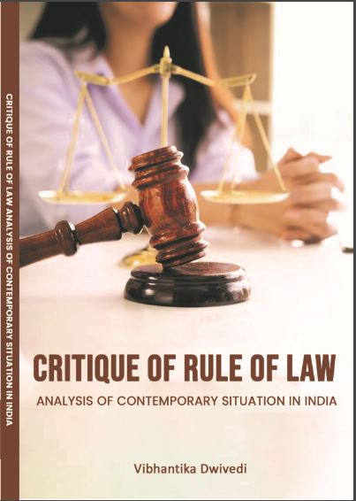 CRITIQUE OF RULE OF LAW ANALYSIS OF CONTEMPORARY SITUATION IN INDIA 
