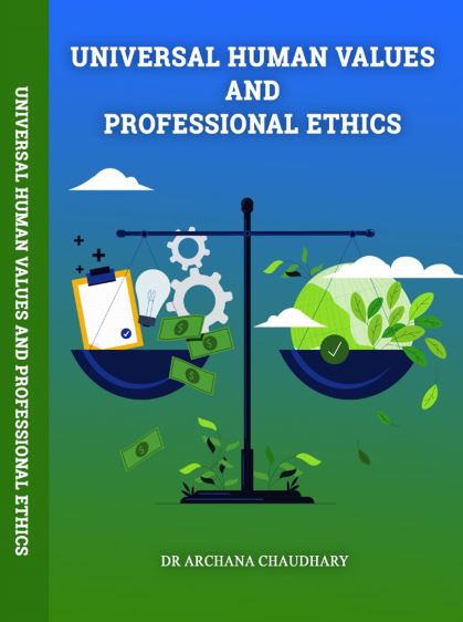 UNIVERSAL HUMAN VALUES AND PROFESSIONAL ETHICS