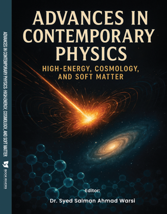 Advances In Contemporary Physics High-Energy, Cosmology, and Soft Matter