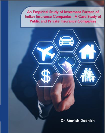 An Empirical Study of Investment Pattern of Indian Insurance Companies: A Case Study of Public and Private Insurance Companies                             Dr.             An Empirical Study of Investment Pattern of Indian Insurance Companies: A Case Study