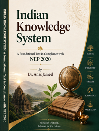 INDIAN KNOWLEDGE SYSTEM A Foundational Text in Compliance with NEP 2020