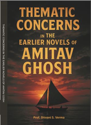 Thematic Concerns in The Earlier Novels of Amitav Gosh