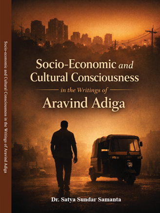 SOCIO, ECONOMIC & CULTURAL CONSCIOUSNESS: A STUDY BASED ON THE SELECTED WORKS OF ARAVIND ADIGA