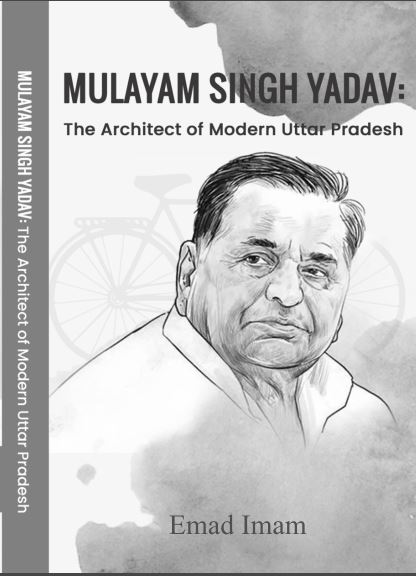 Mulayam Singh Yadav: The Architect of Modern Uttar Pradesh